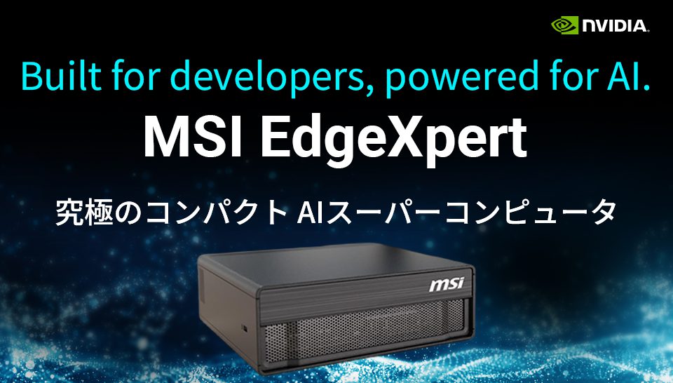 MSI EdgeXpert Built for developers, powered for AI.